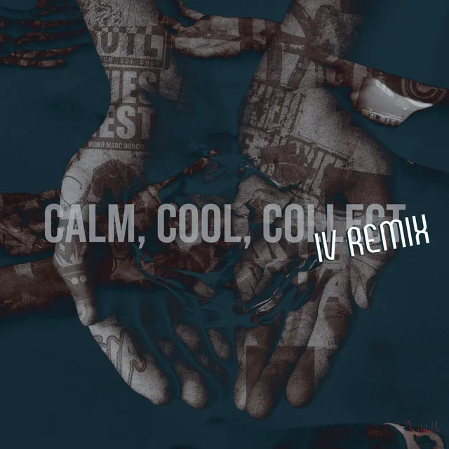 Calm, Cool, Collect - IV Remix