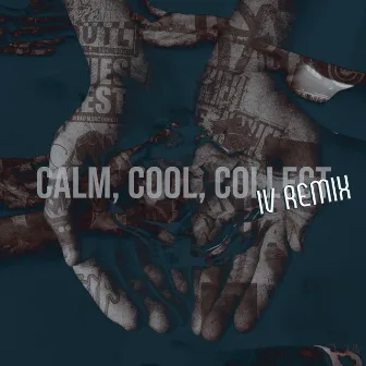 Calm, Cool, Collect (IV Remix) by IV