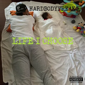 Life I Choose by Hardbodyfreako