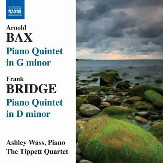 Bax: Piano Quintet in G minor - Bridge: Piano Quintet in D minor by Ashley Wass