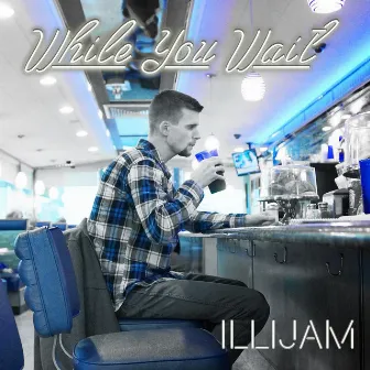 While You Wait by Illijam