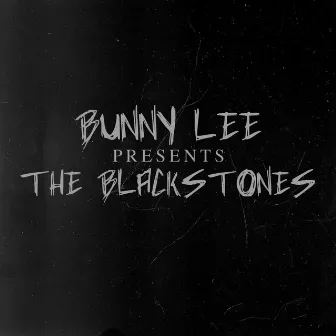 Bunny Lee Presents by The Blackstones