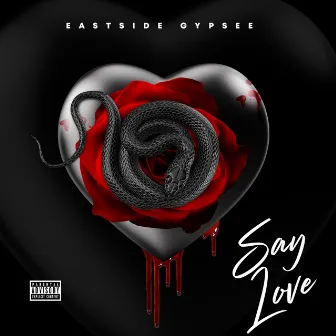 Say Love by EastSide Gypsee