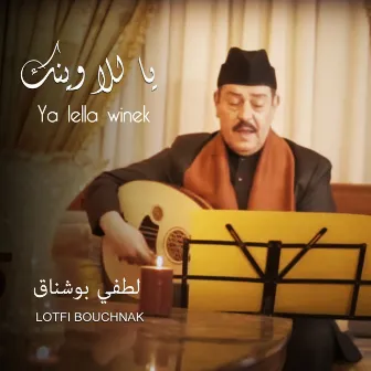 Ya Lella Winek by Lotfi Bouchnak