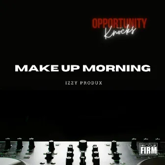 Make Up Morning by Izzy Produx