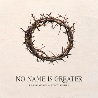 No Name Is Greater by Leslie Mckee