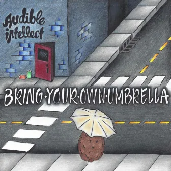 Bring Your Own Umbrella by Audible Intellect