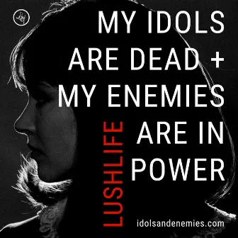 Idols + Enemies EP by Lushlife