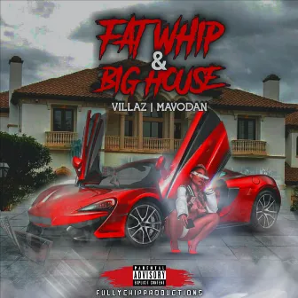 Fat Whip & Big House by Villaz