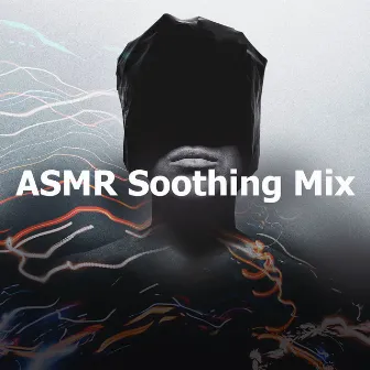 ASMR Soothing Mix by ASMR Sounds Clinic