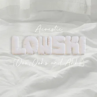 Lowski (Ooo, Oohs and Ahhs) [Acoustic] by Mai Lee