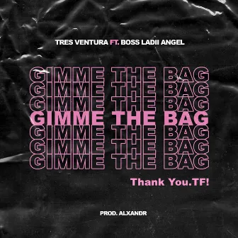 Gimme the Bag by Tres Ventura