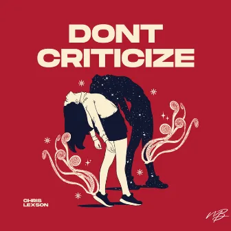 Don't Criticize by Chris Lexson