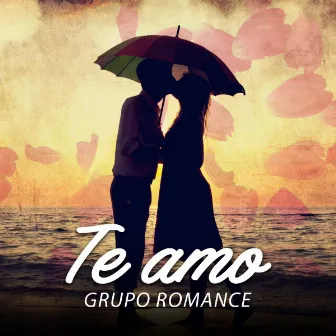 Te Amo by Grupo Romance