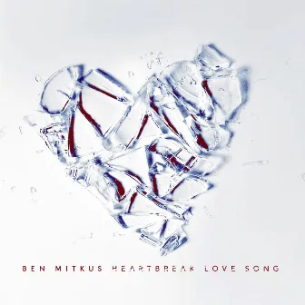 Heartbreak Love Song by Ben Mitkus