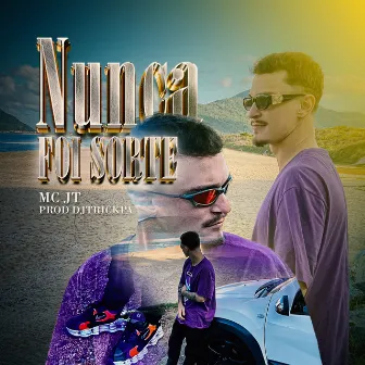 Nunca Foi Sorte by MC JT NA VOZ