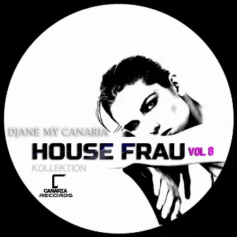 House Frau Kollektion, Vol. 8 by Djane My Canaria