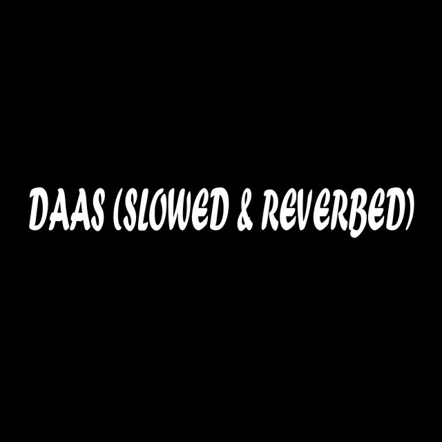 DAAS (SLOWED & REVERBED)