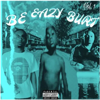 Be Eazy Burt by Eazy Burt