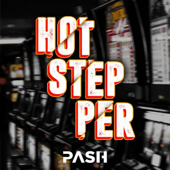 Hotstepper by PASH