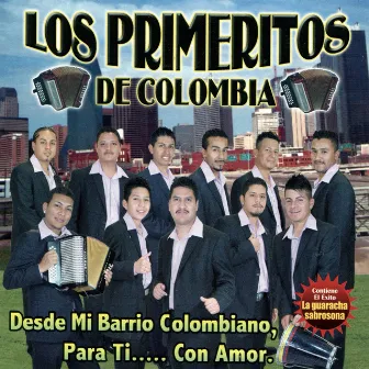 Desde Mi Barrio Colombiano, para Ti... Con Amor by Los Primeritos de Colombia