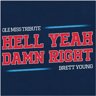 Hell Yeah Damn Right (Ole Miss Tribute) by Brett Young