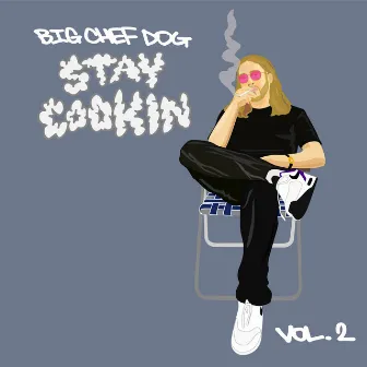 Stay Cookin', Vol. 2 by Big Chef Dog