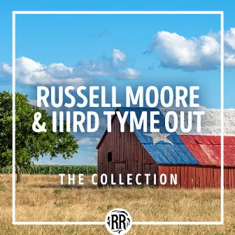 Russell Moore & IIIrd Tyme Out: The Collection by Russell Moore & IIIrd Tyme Out