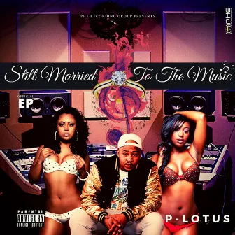 Still Married to the Music by P-Lotus