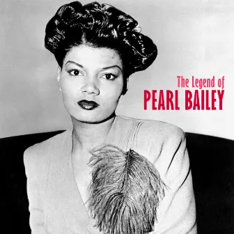 The Legend of Pearl Bailey (Remastered) by Pearl Bailey