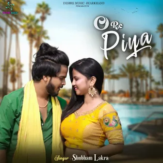 O Re Piya by Shubham Lakra