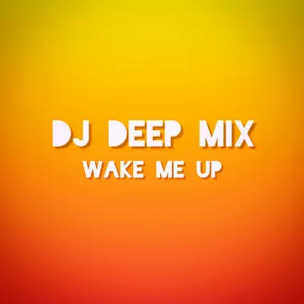 WAKE ME UP by Dj DeepMix