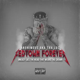 Fedtown Forever UNEASY LIES THE HEAD THAT WEARS THE CROWN by Anonimous Aka Tha Loc