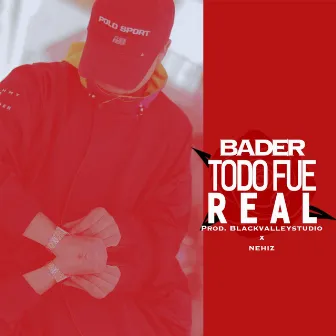 Todo Fue Real by Bader