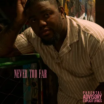 Never Too Far by Doughh