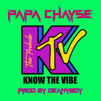 Know the Vibe (The Prelude) by PAPA CHAYSE