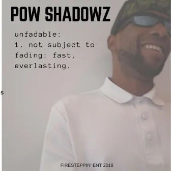 Unfadable by Pow Shadowz