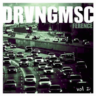 Drvng Msc, Vol. 2 by Ference