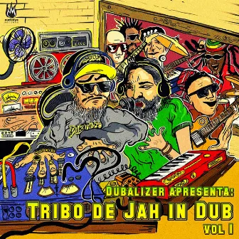 Dubalizer Apresenta: Tribo de Jah In Dub, Vol. 1 by Dubalizer