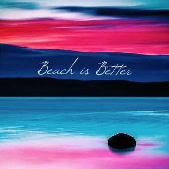 Beach Is Better by Katerina McCrimmon