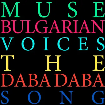 The Daba Daba Song (Radio Edit) by Muse Bulgarian Voices