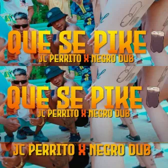 Que Se Pike by El JC perrito