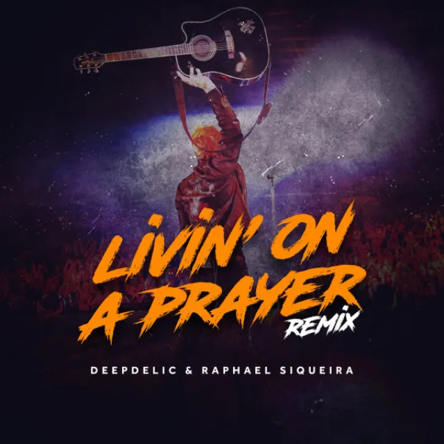 Livin' On A Prayer (DeepDelic & Raphael Siqueira Remix)