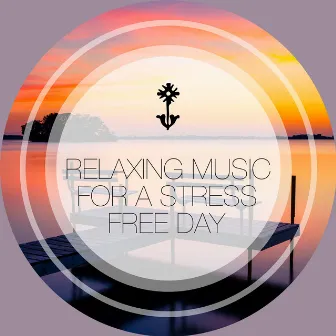 Relaxing Music for a Stress Free Day by Zen Mechanics