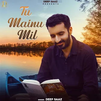 Tu Mainu Mil by Deep Saaz