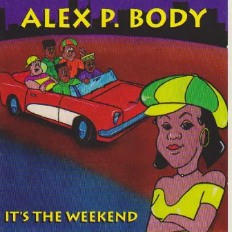 It's The Weekend by Alex P. Body