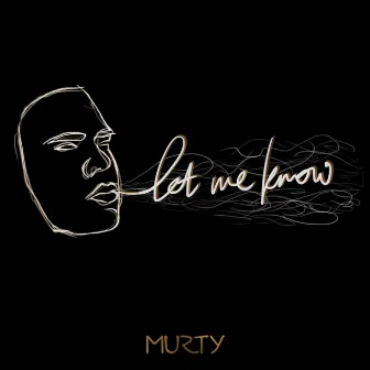 Let Me Know by MURTY