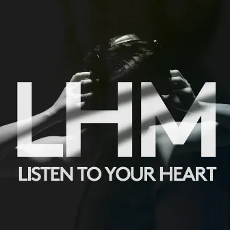 Listen to Your Heart by LHM