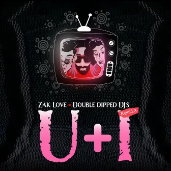 u&i (Double Dipped Remix) by Zak Love