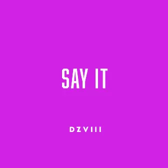 say it by Delta Deez